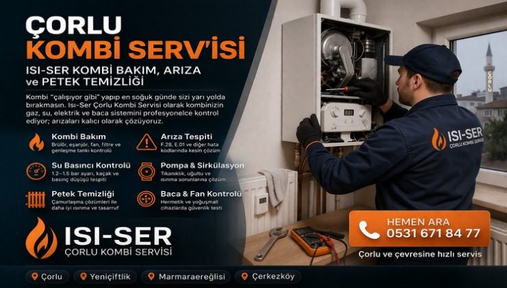 Çorlu Kombi Servisi: Kombi Bakım ve Onarımında Uzman Çözümler